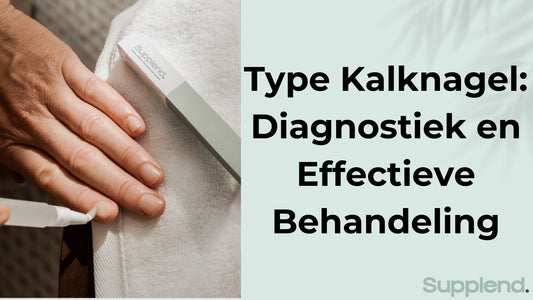 Type Kalknagel: Diagnostiek en Effectieve Behandeling